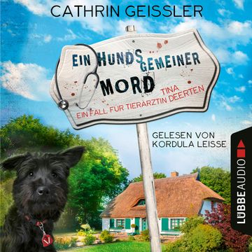 Ein hundsgemeiner Mord - Ein Fall für Tierärztin Tina Deerten, Teil 1 (Ungekürzt) audiobook, Cathrin Geissler