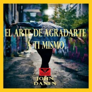 El Arte de Agradarte a Ti Mismo audiobook, John Danen