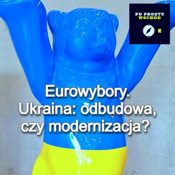 Eurowybory. Ukraina: odbudowa, czy modernizacja? Goście: Cianciara, Zawadewicz audiobook, Piotr Pogorzelski