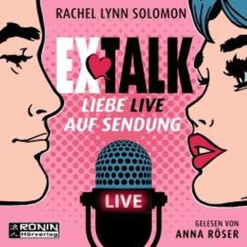 Ex Talk - Liebe live auf Sendung (ungekürzt) audiobook, Rachel Lynn Solomon