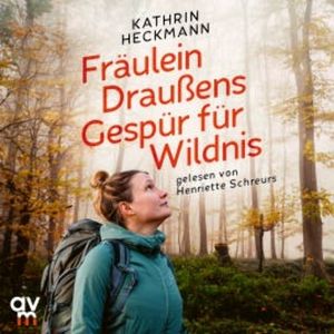 Fräulein Draußens Gespür für Wildnis, Kathrin Heckmann