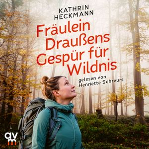 Fräulein Draußens Gespür für Wildnis, Kathrin Heckmann