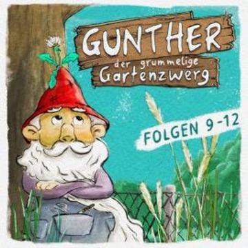 Gunther, der grummelige Gartenzwerg, Folge 9-12 audiobook, Bona Schwab, Sebastian Schwab