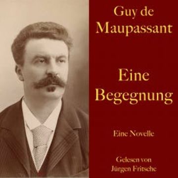 Guy de Maupassant: Eine Begegnung audiobook, Guy de Maupassant