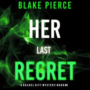 Her Last Regret (A Rachel Gift FBI Suspense Thriller—Book 9), Blake Pierce