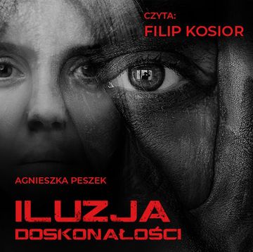 Iluzja doskonałości audiobook, Agnieszka Peszek
