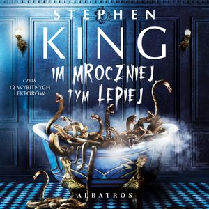 Im mroczniej, tym lepiej, Stephen King