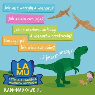 LAMU'22 #10 Jak od wilków mogło powstać tyle ras psów? Jak stworzyły się dinozaury? Kiedy ludzie wyginą? audiobook, Karolina Głowacka