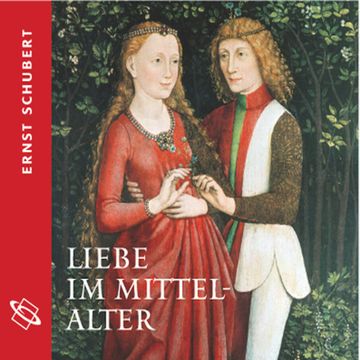 Liebe im Mittelalter audiobook, Ernst Schubert.