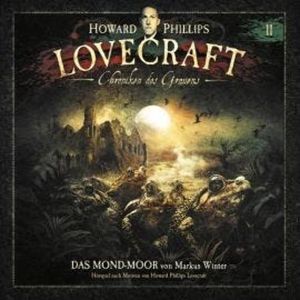 Lovecraft - Chroniken des Grauens, Akte 11: Das Mond-Moor, Howard Phillips Lovecraft, Markus Winter