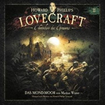 Lovecraft - Chroniken des Grauens, Akte 11: Das Mond-Moor audiobook, Howard Phillips Lovecraft, Markus Winter