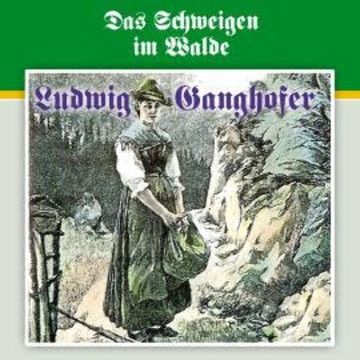 Ludwig Ganghofer, Folge 3: Das Schweigen im Walde audiobook, Ludger Billerbeck, Ludwig Ganghofer