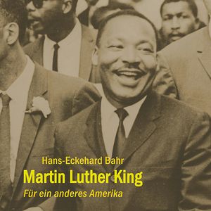Martin Luther King - Für ein anderes Amerika, Hans-Eckehard Bahr