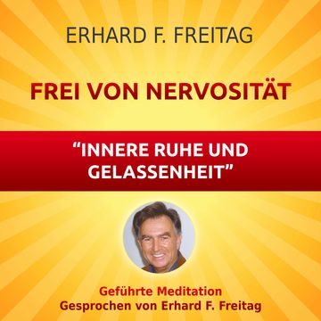 Nervosität - Die Kraft innerer Ruhe und Gelassenheit audiobook, Erhard F. Freitag