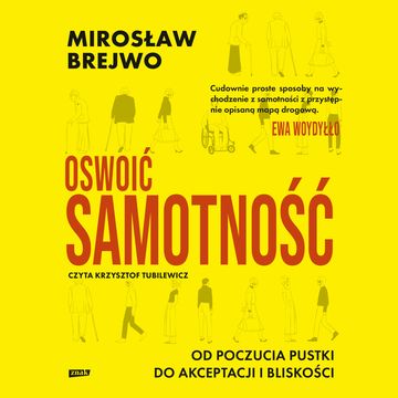 Oswoić samotność. Od poczucia pustki do akceptacji i bliskości, Mirosław Brejwo