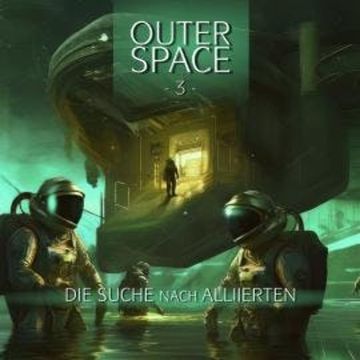 Outer Space, Folge 3: Die Suche nach Alliierten audiobook, Tobias Jawtusch