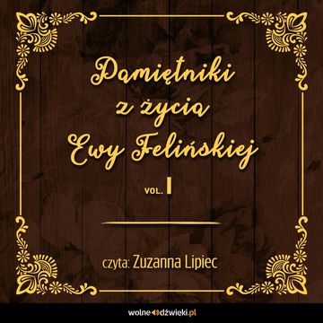 Pamiętniki z życia Ewy Felińskiej. Tom I audiobook, Ewa Felińska