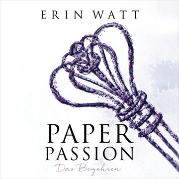 Paper Passion - Das Begehren (Paper-Reihe 4) audiobook, Erin Watt