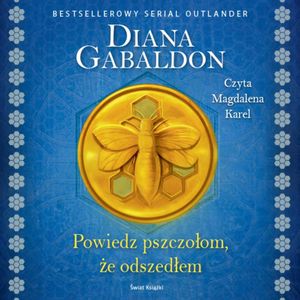 Powiedz pszczołom, że odszedłem, Diana Gabaldon