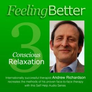 Practise the Great Habit of Relaxation with Conscious Relaxation, Andrew Richardson