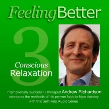 Practise the Great Habit of Relaxation with Conscious Relaxation audiobook, Andrew Richardson