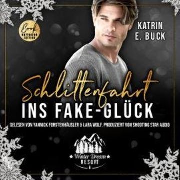 Schlittenfahrt ins Fake-Glück - Winter Dream Resort, Band 4 (ungekürzt) audiobook, Katrin Emilia Buck