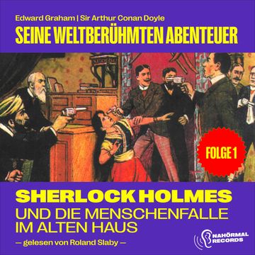 Sherlock Holmes und die Menschenfalle im alten Haus (Seine weltberühmten Abenteuer, Folge 1) audiobook, Sir Arthur Conan Doyle