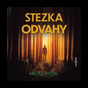Miloš Zapletal: Stezka odvahy, Miloš Zapletal