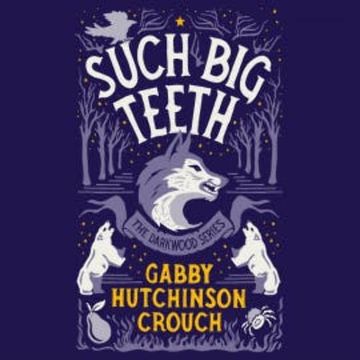 Such Big Teeth audiobook, Gabby Hutchinson Crouch