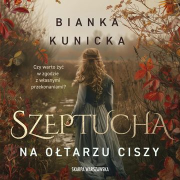 Na ołtarzu ciszy. Szeptucha. Tom 1 audiobook, Bianka Kunicka