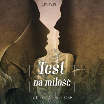 Test na Miłość audiobook, o. Karol W. Meissner OSB