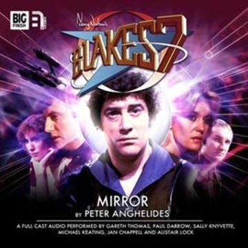 Blake's 7 - The Classic Adventures 1-4: Mirror audiobook, Peter Anghelides