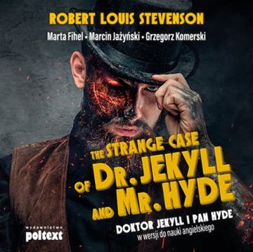 The Strange Case of Dr. Jekyll and Mr. Hyde. Doktor Jekyll i Pan Hyde w wersji do nauki angielskiego audiobook, Grzegorz Komerski, Marcin Jażyński, Marta Fihel, Robert Louis Stevenson