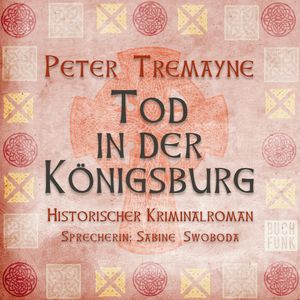 Tod in der Königsburg (Schwester Fidelma 7), Peter Tremayne