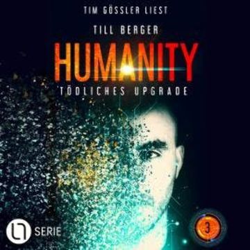 Tödliches Upgrade - Humanity, Teil 3 (Ungekürzt) audiobook, Till Berger