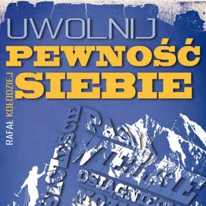 Uwolnij pewność siebie, Rafał Kołodziej