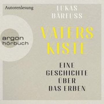 Vaters Kiste - Eine Geschichte über das Erben (Ungekürzte Autorenlesung) audiobook, Lukas Bärfuss