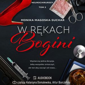 W rękach bogini. Neurochirurdzy. Tom 2, Monika Magoska-Suchar