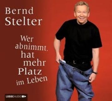 Wer abnimmt, hat mehr Platz im Leben audiobook, Bernd Stelter