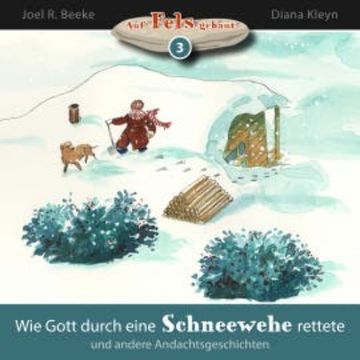Wie Gott durch eine Schneewehe rettete und andere Andachtsgeschichten audiobook, Joel R. Beeke