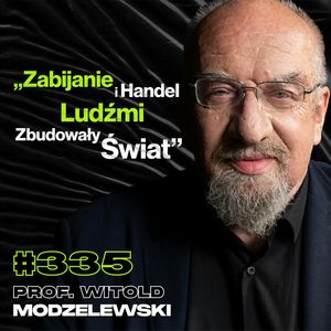 #335 „Niepalący Umierają Zdrowsi”, Czy Polacy Zaakceptowali Biedę? Władza – prof. Witold Modzelewski, Przemek Górczyk