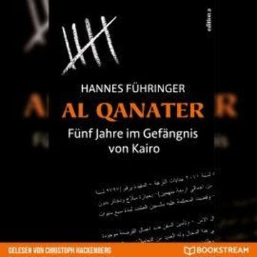 Al Qanater - Fünf Jahre im Gefängnis von Kairo (Ungekürzt) audiobook, Hannes Führinger