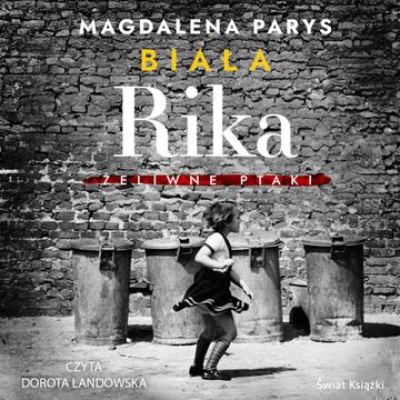 Biała Rika. Żeliwne ptaki audiobook, Magdalena Parys