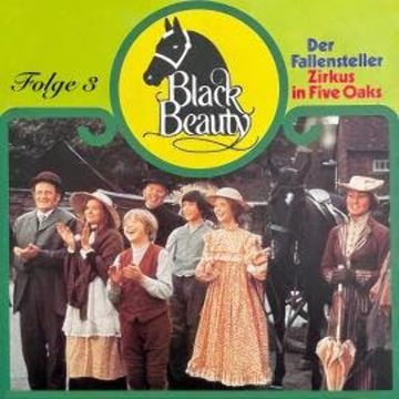 Black Beauty, Folge 3: Der Fallensteller / Zirkus in Five Oaks audiobook, Anna Sewell, Margarita Meister