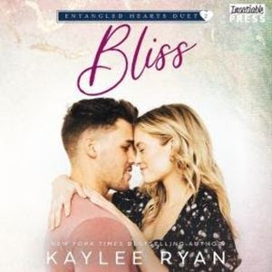 Bliss - Entangled Hearts Duet, Book 2 (Unabridged), Kaylee Ryan