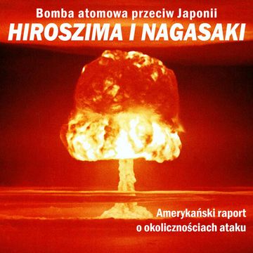 Bomba atomowa przeciw Japonii. Hiroszima i Nagasaki. Amerykański raport o okolicznościach ataku audiobook, The Manhattan Engineer District