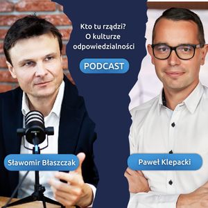 Budowanie odpowiedzialności w organizacji wielokulturowej. Gość: Paweł Klepacki, epizod 15, Sławek Błaszczak