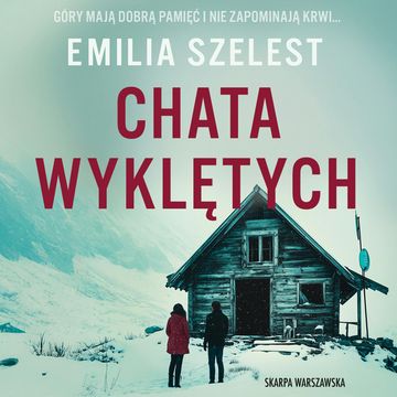Chata wyklętych audiobook, Emilia Szelest
