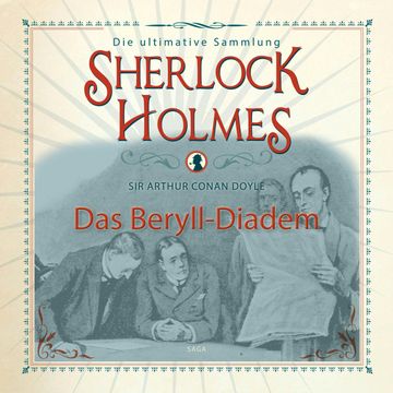 Das Beryll-Diadem (Sherlock Holmes - Die ultimative Sammlung) audiobook, Sir Arthur Conan Doyle.
