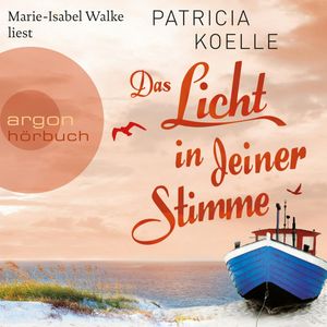 Das Licht in deiner Stimme, Patricia Koelle